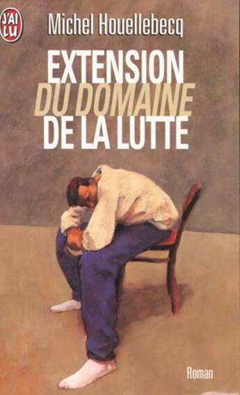 Couverture du livre « Extension du domaine de la lutte » de Michel Houellebecq aux éditions J'ai Lu