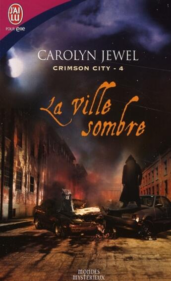 Couverture du livre « Crimson city Tome 4 ; la ville sombre » de Carolyn Jewel aux éditions J'ai Lu