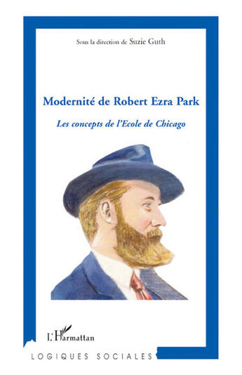 Couverture du livre « Modernité de Robert Ezra Park ; les concepts de l'école de Chicago » de Suzie Guth aux éditions L'harmattan