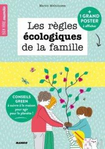 Couverture du livre « Les règles écologiques de la famille ; 15 conseils green à suivre à la maison pour agir pour la planète ! » de Sophie Bouxom et Marion Mcguinness aux éditions Mango