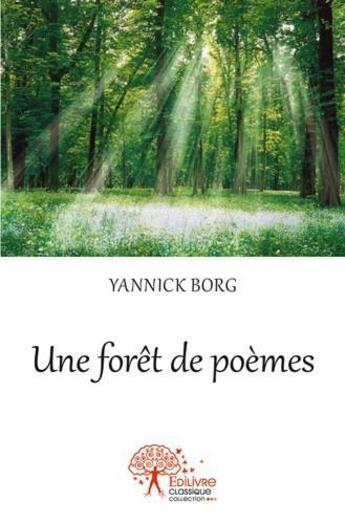 Couverture du livre « Une foret de poemes » de Borg Yannick aux éditions Edilivre