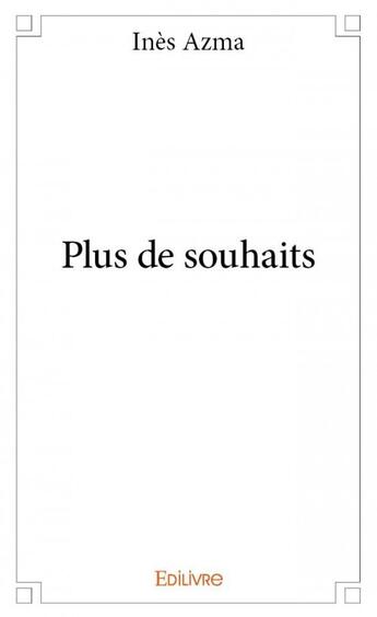 Couverture du livre « Plus de souhaits » de Ines Azma aux éditions Edilivre