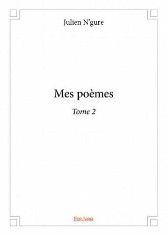 Couverture du livre « Mes poèmes t.2 » de Julien N'Gure aux éditions Edilivre