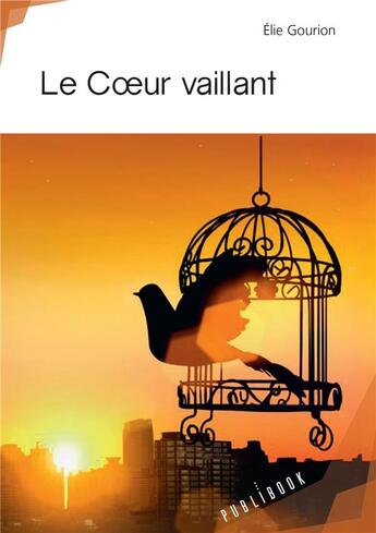 Couverture du livre « Le coeur vaillant » de Elie Gourion aux éditions Publibook