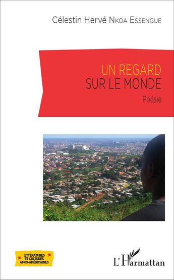 Couverture du livre « Un regard sur le monde : Poésie » de Célestin Hervé Nkoa Essengue aux éditions L'harmattan