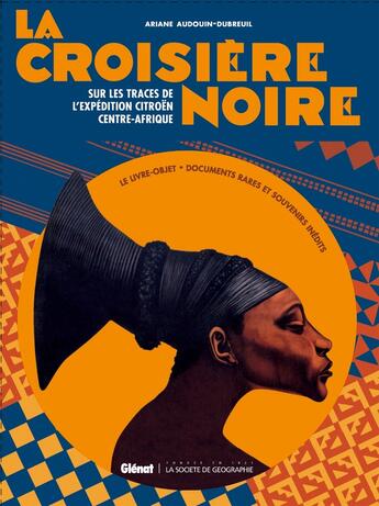 Couverture du livre « La croisière noire ; les documents inédits ; sur la trace des expéditions Citroën en Centre-Afrique » de Ariane Audouin-Dubreuil aux éditions Glenat