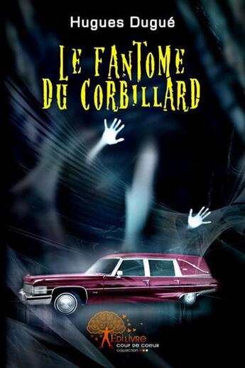 Couverture du livre « Le fantôme du corbillard » de Hugues Dugue aux éditions Edilivre