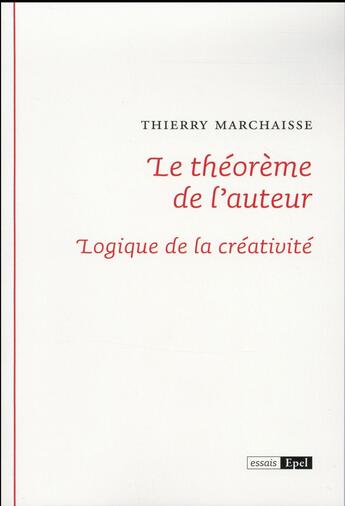 Couverture du livre « Le theoreme de l'auteur logique de la creativite » de Thierry Marchaisse aux éditions Epel