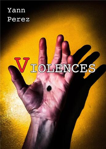 Couverture du livre « Violences » de Yann Perez aux éditions Yann Perez