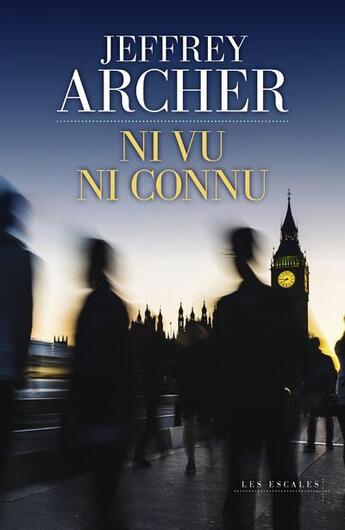 Couverture du livre « Ni vu ni connu » de Jeffrey Archer aux éditions Les Escales