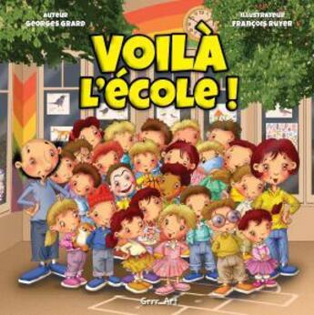 Couverture du livre « Voilà l'école ! » de Georges Grard et Francois Ruyer aux éditions Grrr...art