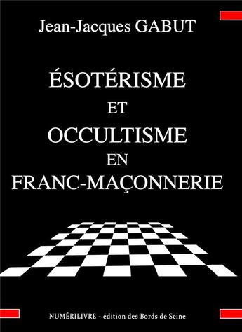 Couverture du livre « Esoterisme et occultisme en franc-maconnerie » de Jacque Gabut Jean aux éditions Numerilivre