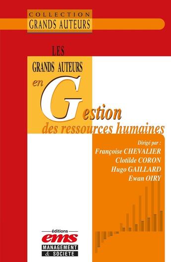 Couverture du livre « Les grands auteurs en gestion des ressources humaines » de Chevalier/Francoise et Ewan Oiry et Clotilde Coron et Hugo Gaillard et Collectif aux éditions Ems