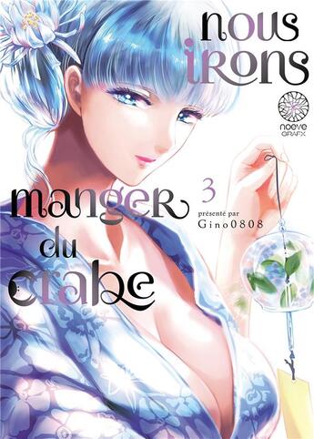 Couverture du livre « Nous irons manger du crabe Tome 3 » de Gino0808 aux éditions Noeve Grafx