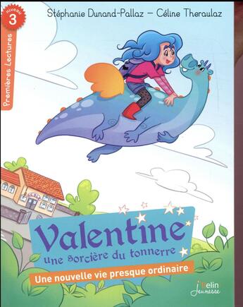 Couverture du livre « Valentine, une sorcière du tonnerre ; une nouvelle vie presque ordinaire » de Stephanie Dunand-Pallaz et Céline Theraulaz aux éditions Belin Education