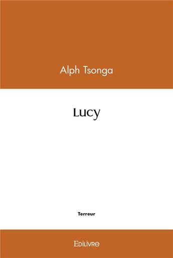 Couverture du livre « Lucy » de Tsonga Alph aux éditions Edilivre