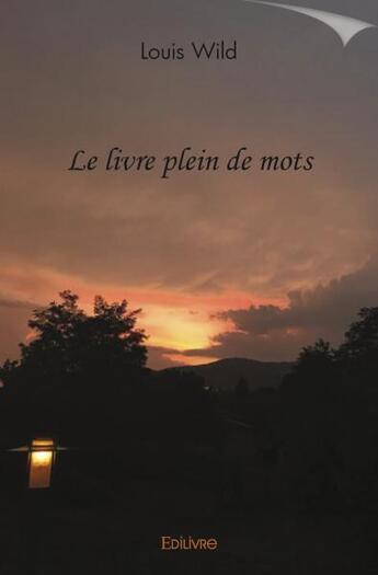 Couverture du livre « Le livre plein de mots » de Louis Wild aux éditions Edilivre