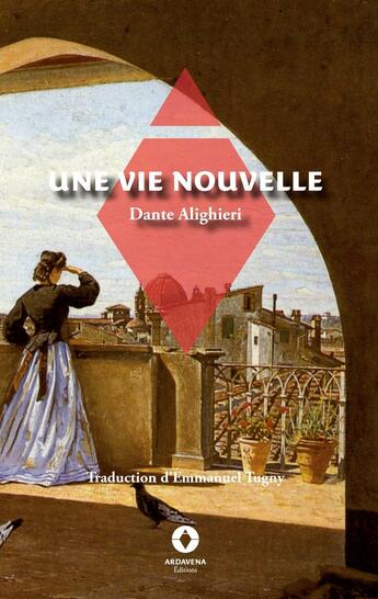 Couverture du livre « Une vie nouvelle » de Dante Alighieri et Emmanuel Tugny aux éditions Ardavena