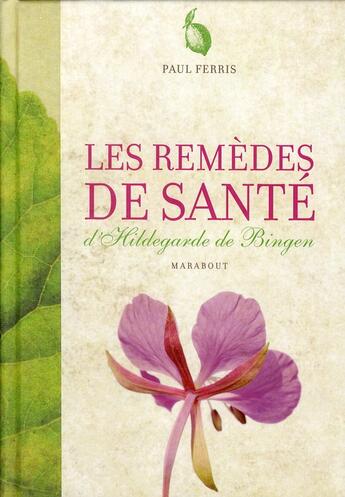 Couverture du livre « Les remèdes de santé de Hildegarde de Bingen » de Ferris-P aux éditions Marabout