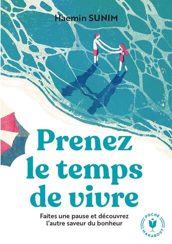 Couverture du livre « Prenez le temps de vivre : faites une pause et découvrez l'autre saveur du bonheur » de Haemin Sunim aux éditions Marabout