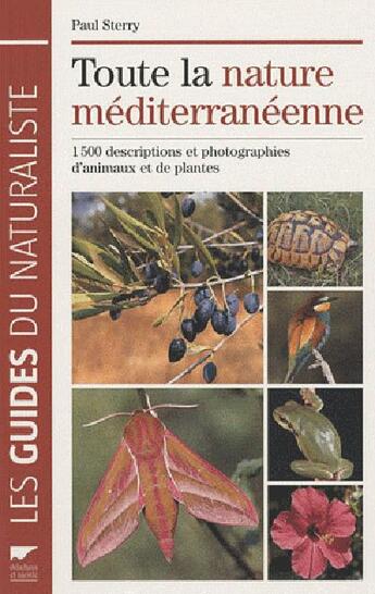 Couverture du livre « Toute la nature méditerranéenne ; 1500 description et photographie d'animaux et de plantes » de Paul Sterry aux éditions Delachaux & Niestle