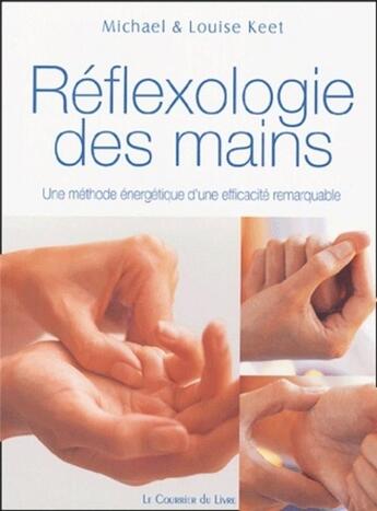 Couverture du livre « Réfléxologie des mains » de Keet aux éditions Courrier Du Livre