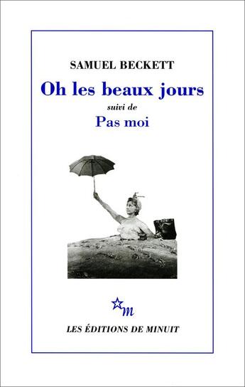 Couverture du livre « Oh les beaux jours + Pas moi » de Samuel Beckett aux éditions Minuit