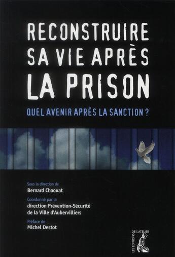 Couverture du livre « Reconstruire sa vie après la prison ; quel avenir après la sanction ? » de Jacques Salvator aux éditions Editions De L'atelier