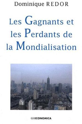 Couverture du livre « Les gagnants et les perdants de la mondialisation » de Dominique Redor aux éditions Economica