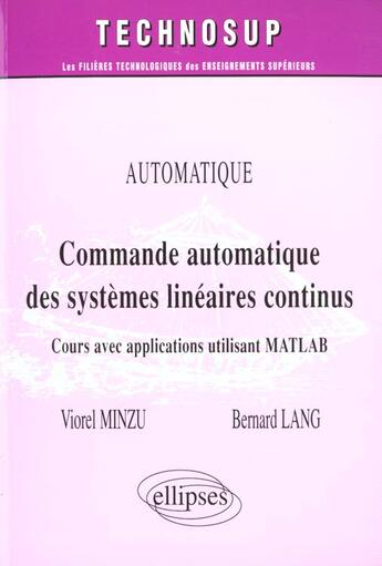 Couverture du livre « Automatique commande automatique de systemes lineaires continus cours applications utilisant matlab » de Minzu Lang aux éditions Ellipses
