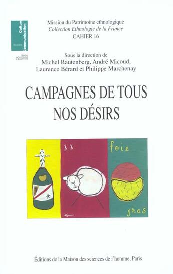 Couverture du livre « Campagnes de tous nos désirs : Patrimoines et nouveaux usages sociaux » de Andre Micoud et Michel Rautenberg et Philippe Marchenay et Laurence Bérard aux éditions Maison Des Sciences De L'homme