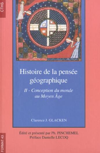 Couverture du livre « FORMAT Tome 43 : histoire de la pensée géographique Tome 2 ; conception du monde au Moyen Age » de Philippe Pinchemel et Clarence J Glacken aux éditions Cths Edition