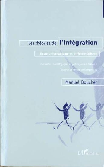 Couverture du livre « Les theories de l'integration » de Manuel Boucher aux éditions L'harmattan