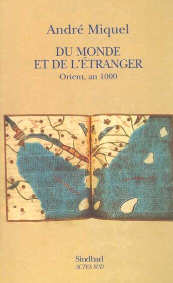 Couverture du livre « Du monde et de l'etranger ; orient an mille » de Andre Miquel aux éditions Sindbad