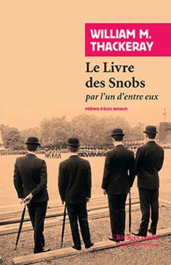 Couverture du livre « Le livre des snobs ; par l'un d'entre eux » de Thackeray/Argaud aux éditions Rivages