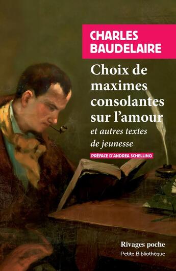 Couverture du livre « Choix de maximes consolantes sur l'amour : et autres textes de jeunesse » de Charles Baudelaire aux éditions Rivages