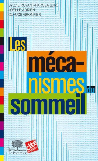 Couverture du livre « Les mécanismes du sommeil » de Sylvie Royant-Parola et Joelle Adrien et Claude Gronfier aux éditions Le Pommier