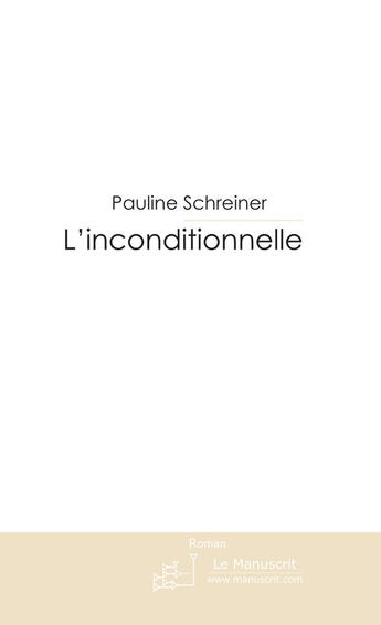 Couverture du livre « L'inconditionnelle » de Pauline Schreiner aux éditions Le Manuscrit