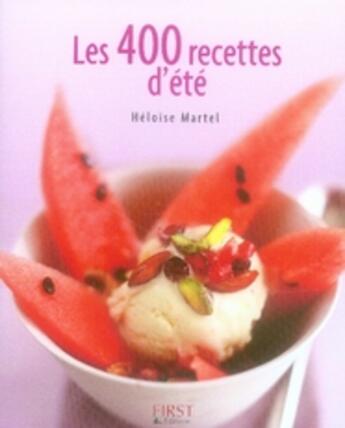 Couverture du livre « Les 400 recettes d'été » de Heloise Martel aux éditions First