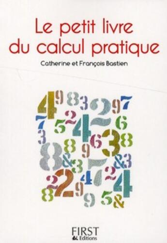 Couverture du livre « Le petit livre de calcul pratique » de Catherine Bastien et Francois Bastien aux éditions First