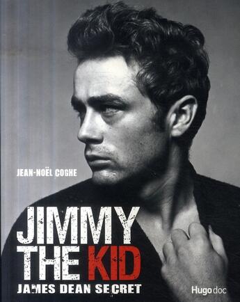 Couverture du livre « Jimmy the kid ; James Dean secret » de Jean-Noel Coghe aux éditions Hugo Document