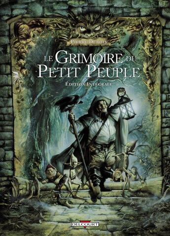 Couverture du livre « Le grimoire du petit peuple ; intégrale Tome 1 à Tome 3 » de Pierre Dubois aux éditions Delcourt