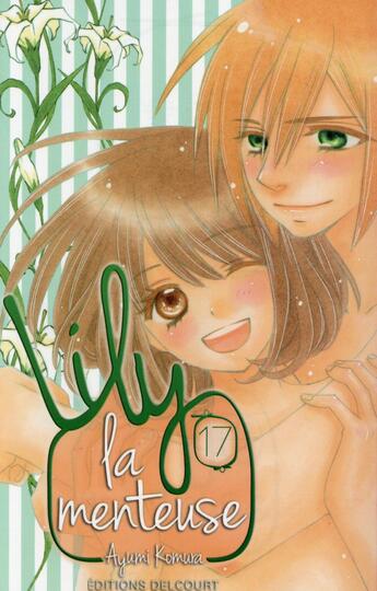 Couverture du livre « Lily la menteuse Tome 17 » de Ayumi Komura aux éditions Delcourt