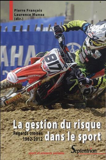 Couverture du livre « La Gestion du risque dans le sport : Regards croisés 1962-2012 » de Munoz/Francois aux éditions Pu Du Septentrion