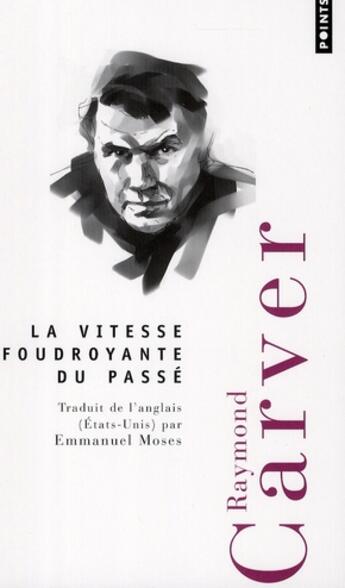 Couverture du livre « La vitesse foudroyante du passé » de Raymond Carver aux éditions Points