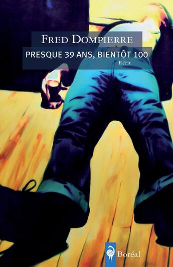 Couverture du livre « Presque 39 ans, bientôt 100 » de Fred Dompierre aux éditions Epagine