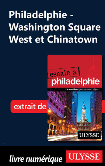 Couverture du livre « Philadelphie - Washington Square West et Chinatown » de Marie-Eve Blanchard aux éditions Ulysse