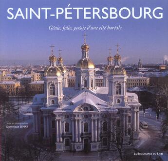 Couverture du livre « Saint-petersbourg ; genie folie poesie d'une cite feodale » de Dominique Senay aux éditions Renaissance Du Livre