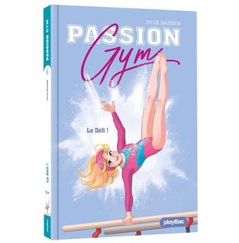 Couverture du livre « Passion gym Tome 6 : le défi ! » de Sylvie Baussier aux éditions Play Bac