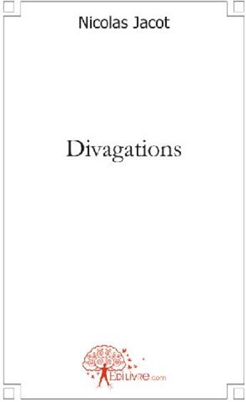 Couverture du livre « Divagations » de Nicolas Jacot aux éditions Edilivre